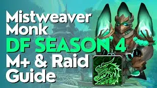 Mistweaver Monk Season 4 Beginner Guide for Raid & M+ | Dragonflight 10.2.6