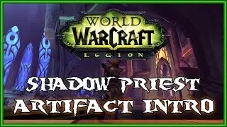 WoW Legion Alpha: Shadow Priest Artifact Introduction