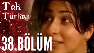 Tek Türkiye 38.Bölüm İzle