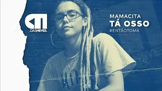 #ENTÃOTOMA | Mamacita - Tá Osso | Prod. Das Neves Beats