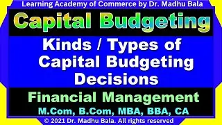 Types of Capital Budgeting Decisions | M.Com | MBA | B.Com | BBA | Finance