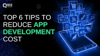 Top 6 Tips To Reduce App Development Cost