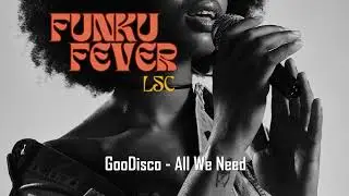 GooDisco - All We Need