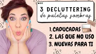 DECLUTTERING PALETAS SOMBRAS 💓 MÁS DE 30 💓 NUEVAS PARA TI, CADUCADAS FUERA ⎥Monica Vizuete