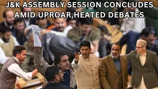 J&K Assembly Session Concludes Amid Uproar, Heated Debates