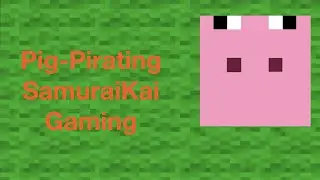Pig-Pirate 1: SamuraiKai Gaming