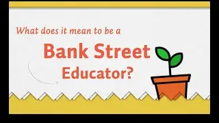 What does it mean to be a Bank Street educator?