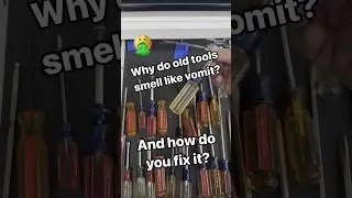 Why old tools smell like vomit and how to fix it 
