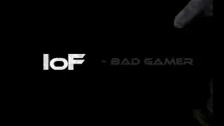 IoF Bad Gamer pt1
