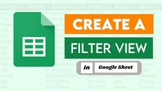 How to Create a Filter View in Google Sheets