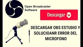 Como DESCARGAR OBS ESTUDIO & SOLUCIONAR EL ERROR DEL MICROFONO NO RECONOCE