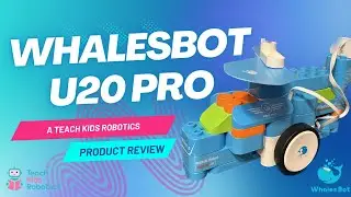 WhalesBot U20Pro Review - Teach Kids Robotics