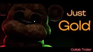 FNAF ~ ⭐️Just Gold⭐️ ~ Collab Trailer