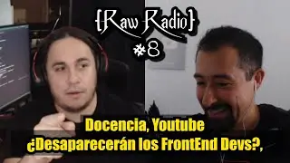 ¿El FINAL de los FrontEnd Devs?, Docencia, Intento de Hackeo, YouTube | Raw Radio #8 ft Jon Mircha