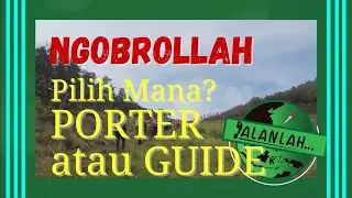 NGOBROLLAH - Pilih Mana Porter atau Guide?