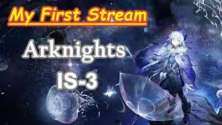 My First Arknights Stream | Trying To Clear Some IS3 Stages |