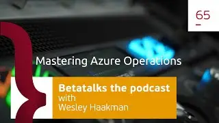 Mastering Azure Operations: The importance of Infrastructure as Code - with Wesley Haakman