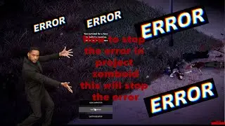 how to stop the error IN PROJECT ZOMBOID IN DESCRIPTION!