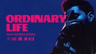 The Weeknd - Ordinary Life (Extended)