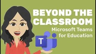 Microsoft Teams for Education | Beyond the Classroom