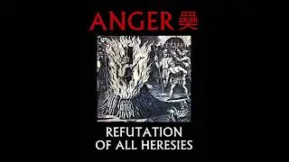 ANGER 奰 - Refutation of All Heresies (2024) FULL ALBUM
