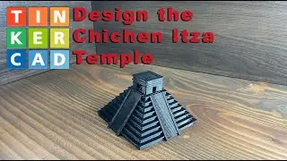 How to 3D Design Chichen Itza in Tinkercad
