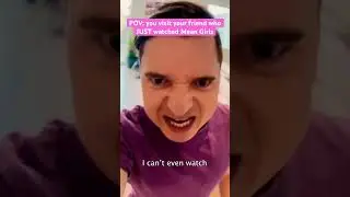 POV: you visit your friend who JUST watched MEAN GIRLS 