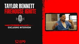 S2 EP9 x Taylor Bennett (Firehouse Ignite) | Exclusive Interview