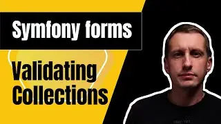 Symfony Form Collections | Overview and Optimize Validation