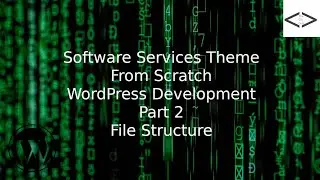 How To Create A Software Services WordPress Theme From Scratch - Part 2 File Structure