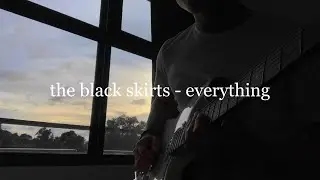 the black skirts - everything (guitar cover)