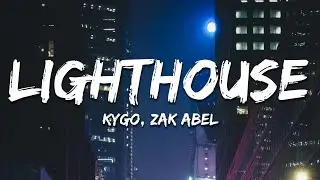 Kygo, Zak Abel - Lighthouse (Lyrics)