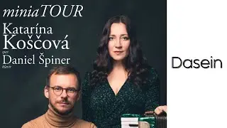 KATARÍNA KOŠČOVÁ a DANIEL ŠPINER - DASEIN | miniaTOUR - BRATISLAVA