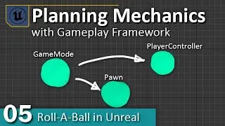 Planning with Gameplay Framework - 05 - Roll A Ball in Unreal