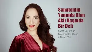 Sanatçının Yanında Olan Aklı Başında Bir Deli