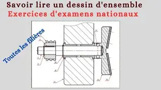 Savoir lire un dessin d'ensemble : Exercices d'examens nationaux