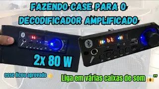 Como fazer uma case para o Decodificador Bluetooth 2x 80w amplificado- Player caseiro versátil