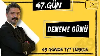 DENEME GÜNÜ | 49 Günde TYT Türkçe Kampı | 47.GÜN