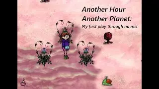 Another Hour Another Planet:(1st play through no mic)