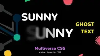 Tutorial : Ghost Text // Multiverse CSS without Javascript, GIF // SUNNY