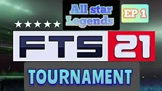 FTS 21 ALLSTAR &LEGENDS TOURNAMENT EP1