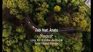 Zubi feat. Anatu - Sugar (Jay Ko & John Junior & Arty Violin Remix)