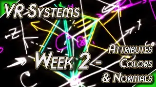 Virtual Reality Systems - Week 2 - Vertex Attributes Colors & Normals
