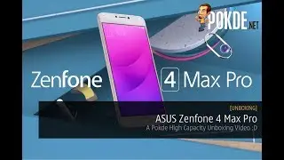 [Unboxing] ASUS Zenfone 4 Max Pro