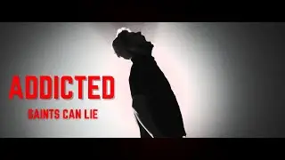 Saints Can Lie - "Addicted" (Official Music Video) | BVTV Music