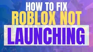 How To Fix Roblox Not Launching on Laptop/PC 2025 (Roblox Launch Error Fixed)