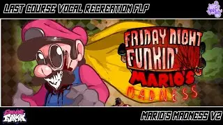 Last Course Vocal Recreation | Mario's Madness V2 [+ FLP]