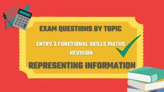 Representing Information Exam Questions. Revise for your Entry 3 Functional Skills Maths Exam