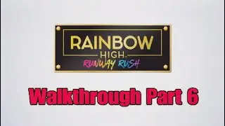 Rainbow High Runway Rush Walkthrough Part 6
