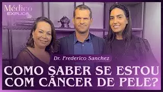 How to know if I have skin cancer? | Dr. Frederico Sanchez | The Doctor Explains